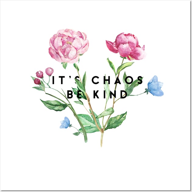 It’s chaos, be kind Wall Art by mike11209